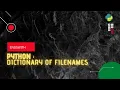 How to create a dictionary of filenames in a folder Python tutorial