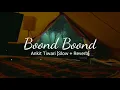 Download Lagu Boond Boond - Roy | Ankit Tiwari [Slow + Reverb] (Lyrics)