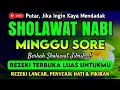 Download Lagu SHOLAWAT PENARIK REZEKI PALING DAHSYAT, Sholawat Nabi Muhammad SAW, SALAWAT JIBRIL PALING MERDU