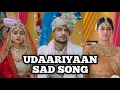 Download Lagu Udaariyaan New Sad Song | Ep 68