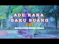 Download Lagu AYEN KANZZAS-ADE KAKA BAKU BUANG-RMT(MV)-2025