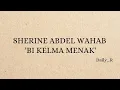 Download Lagu BI KELMA MENAK - SHERINE ABDEL WAHAB || Lyrics Arabic, Latin dan Terjemahan