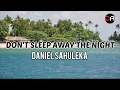 Download Lagu DON'T SLEEP AWAY THE NIGHT ( lyrics version ) - DANIEL SAHULEKA