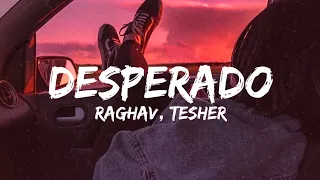 desperado lyrics raghav feat tesher