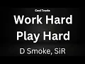 D Smoke X SiR - Work Hard Play Hard (Audio)