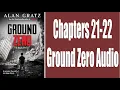 Ground Zero Chapters 21-22