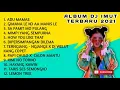 Download Lagu ALBUM LAGU||DJ IMUT 2021 HITS