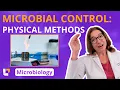 Microbial Growth Control Physical Methods Microbiology Pre-Nursing Med Students LevelUpRN