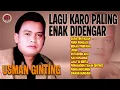 LAGU KARO PALING ENAK DIDENGAR USMAN GINTING | SURATEN PADAN, PERIK PENGACI, BEKAS TINEPANA