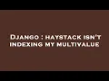 Django haystack isn t indexing my multivalue