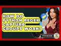 How Do Python RegEx Capture Groups Work - Python Code School