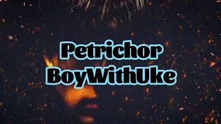 BoyWithUke Petrichor Lyrics 
