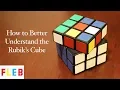 How to Better Understand the Rubik s Cube