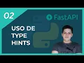 02 - Uso de Type Hints Curso de FastAPI en Espanol 2021 Python