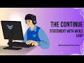 The continue Statement with While loop How to use The continue Statement with While loop in Python