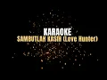 Download Lagu KARAOKE SAMBUTLAH KASIH - LOVE  HUNTER