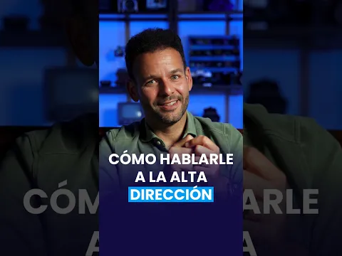 Cómo hablarle a la Alta Dirección para que te escuche