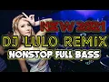 Download Lagu DJ LULO REMIX NONSTOP FULL BASS  MUSIK LULO TERBARU