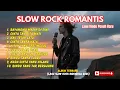 Download Lagu Slow Rock Romantis Indonesia | Lagu Rindu Penuh Haru | Romantic Roack Album