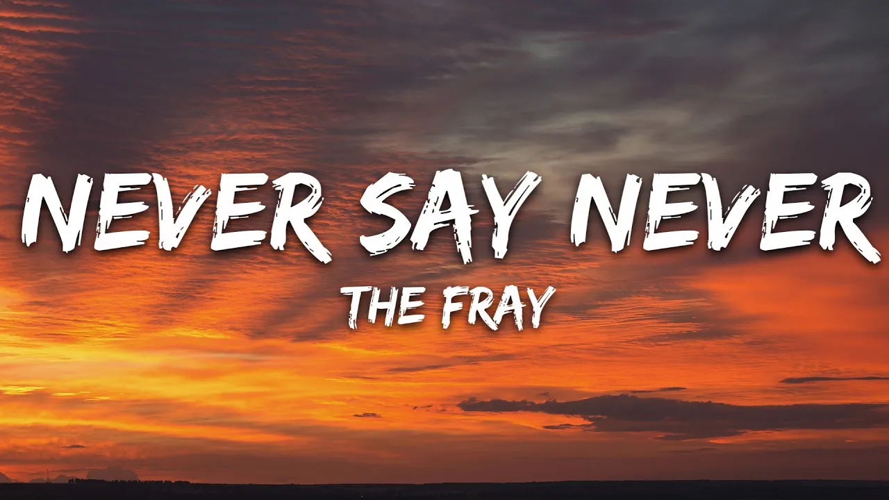 The Fray - Never Say Never (Lyrics)