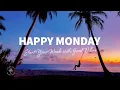 Lagu Happy Monday 😊 Start Your Week With Good Vibes - Chill Music Mix | The Good Life No.53
