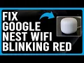 How To Fix Google Nest WiFi Blinking Red Light How To Troubleshoot Google Nest WiFi Blinking Red