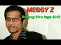 Meggy z benang biru lagu+lirik