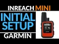 Initial Setup - Garmin InReach Mini Tutorial