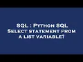 SQL Python SQL Select statement from a list variable