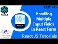 45 Handling Multiple Input Fields In React Form Forms In React React Forms React