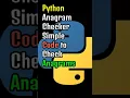 Python Anagram Checker Simple Code to Check Anagrams