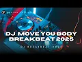 DJ MOVE YOUR BODY FULL BASS BREAKBEAT REMIX TERBARU 2024