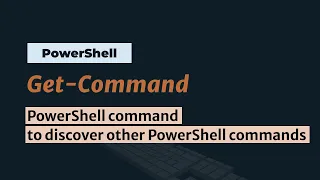 Get-Command Finding PowerShell Commands with Get-Command