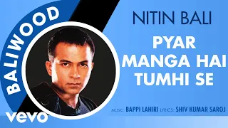 Download Pyar Manga Hai Tumhi Se - Baliwood | Nitin Bali | Official Audio Song MP3