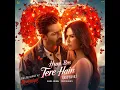 Hum Bas Tere Hain (From "Ek Deewane Ki Deewaniyat) (Reprise) (Original Motion Picture Soundtrack)