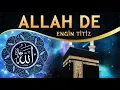 Download Lagu İlahi - İndir Zikri Kalbine, Gel Aşk İle ALLAH de - Engin Titiz / ALLAH De İlahisi