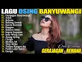 Lagu DINI KURNIA - GERAJAGAN, ACLAK, REHANA - FULL ALBUM LAGU OSING BANYUWANGI TERLARIS VIRAL