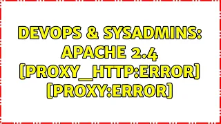 DevOps SysAdmins Apache 2 4 proxy - http error proxy error 2 Solutions