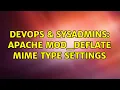 DevOps SysAdmins Apache mod - deflate MIME type settings