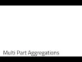 002 - Multi Part Aggregations