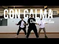 Lagu Con Calma , Daddy Yankee. Coreografia tutorial
