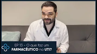 EP 13 - O que faz o farmacêutico da UTI