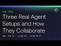 Vibe Check Three Real Agent Setups and How They Collaborate