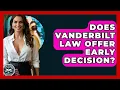 Does Vanderbilt Law Offer Early Decision - Law School Prep Hub