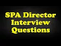 SPA Director Interview Questions