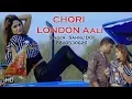 Download Lagu 2018 का सबसे हिट गाना - Chhori London Aali - छोरी लंदन आली - Sannu Doi - Superhit Haryanvi New Songs