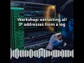 Workshop extracting all IP addresses from a log CyberSecurity DevSecOps Expert Develop