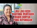 Download Lagu Tiada Henti Aceh Terus Digoyang Murtadin, Semakin Banyak Yang Kepanasan