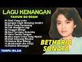 Lagu Full Album Betharia Sonata| Lagu Lawas Terbaik | Lagu Pop Nostalgia 80an - 90an | Lagu Kenangan