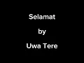 Lagu selamat by uwa tere